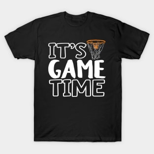 "It's Game Time", Basketball, Basket White T-Shirt